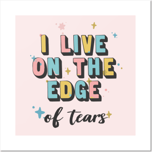 I Live On The Edge / Sad Girl Humor Posters and Art